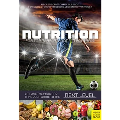 Abbildung von Nutrition for Top Performance in Football: Eat Like the Pros and Take Your Game to Next Level