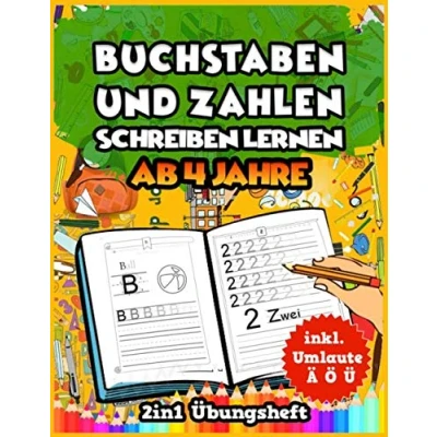 Abbildung von Buchstaben und Zahlen schreiben lernen für Kinder ab 4 Jahre: Das 2in1 Übungsheft Jahre. Bestens geeignet Kindergarten, Vorschule ... Inkl. Umlaute Ä Ö Ü Bilder zum Ausmalen
