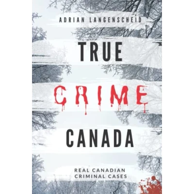 Abbildung von True Crime Canada: Real Canadian Criminal Cases (True International English)