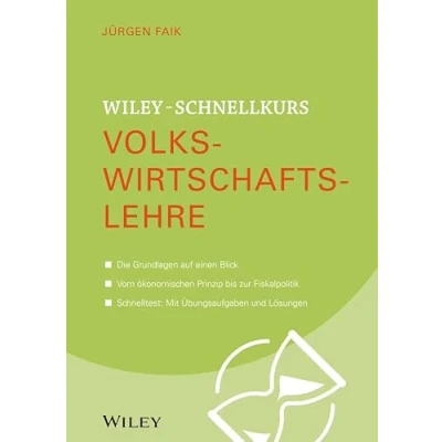 Abbildung von Wiley Schnellkurs Volkswirtschaftslehre: Die Grundlagen auf einen Blick. Vom ökonomischen Prinzip bis zur Fiskalpolitik. Schnelltest: Mit Übungsaufgaben und Lösungen