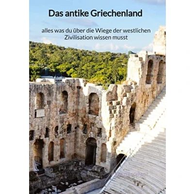Abbildung von Das antike Griechenland alles was du über die Wiege der westlichen Zivilisation wissen musst