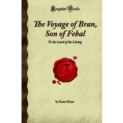 Abbildung von the Voyage of Bran, Son Febal: To Land Living (Forgotten Books)