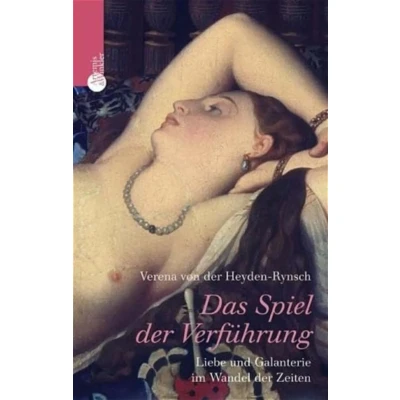 Abbildung von Das Spiel der Verführung: Liebe und Galanterie im Wechsel