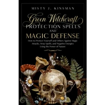 Abbildung von Green Witchcraft: Protection Spells and Magic Defense: How to Protect Yourself Others Against Attacks, Stray Spells, Negative Energies ... Power of Nature (The Witch&#039;s Library)