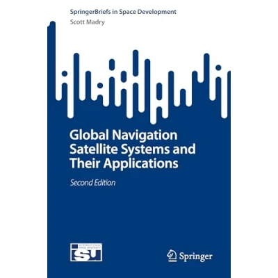 Abbildung von Global Navigation Satellite Systems and Their Applications (SpringerBriefs in Space Development)