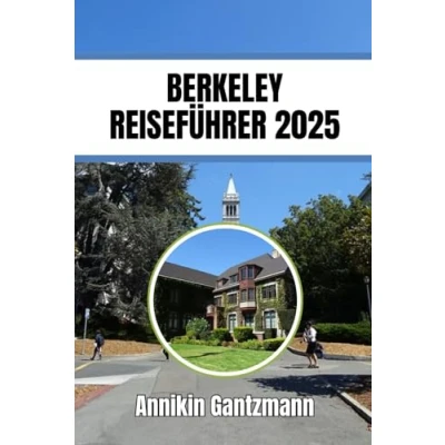 Abbildung von BERKELEY REISEFÜHRER 2025: Ihr ultimativer Leitfaden für Kultur, Essen und Spaß