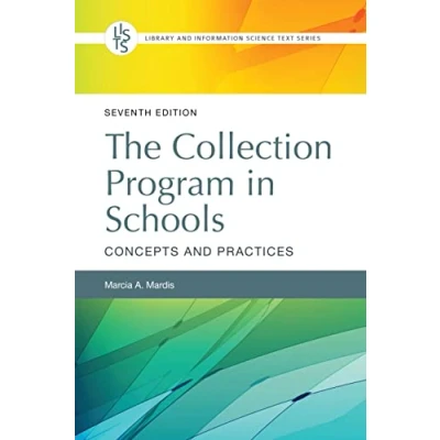 Abbildung von The Collection Program in Schools: Concepts and Practices (Library Information Science Text Series)