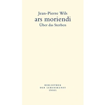 Abbildung von ars moriendi: Über das Sterben (Bibliothek der Lebenskunst)