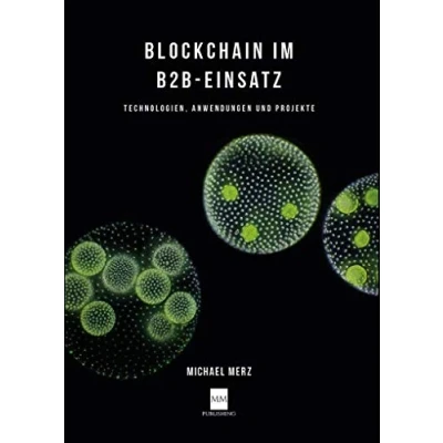 Abbildung von Blockchain im B2B Einsatz: Technologien, Anwendungen und Projekte