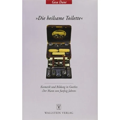 Abbildung von »Die heilsame Toilette«. Kosmetik und Bildung in Goethes »Der Mann von funfzig Jahren«