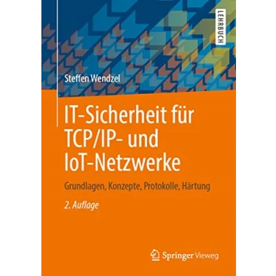 Abbildung von IT Sicherheit für TCP/IP und IoT Netzwerke: Grundlagen, Konzepte, Protokolle, Härtung