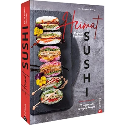 Abbildung von Kochbuch Heimat Sushi: Regionale, saisonale Zutaten. Vegetarische und vegane Rezepte für nachhaltiges Soulfood.
