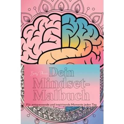 Abbildung von Dein Mindset Malbuch: Für entspannende und inspirierende Momente jeden Tag. Entspannung, Motivation, Inspiration, Spiritualität Affirmationen, ... Mindset, Kraft der positiven Gedanke, Glück