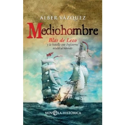 Abbildung von Mediohombre: Blas de Lezo y la batalla que Inglaterra ocultó al mundo (Bolsillo)