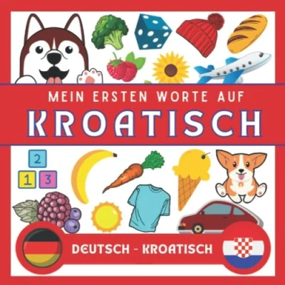Abbildung von Meine Eersten Worte Kroatisch: Kroatisch lernen für Anfänger (Kinder und Erwachsene) Zweisprachiges Buch (Deutsch Kroatisch), kinder