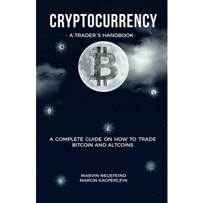 Abbildung von Cryptocurrency A Trader&#039;s Handbook: Complete Guide On How To Trade Bitcoin And Altcoins