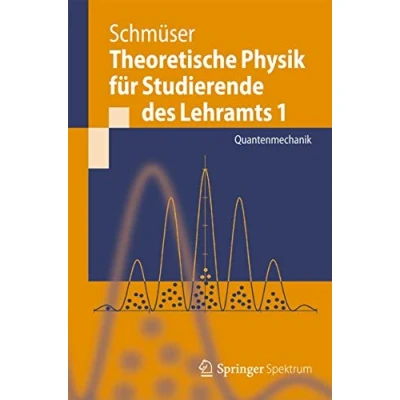 Abbildung von Theoretische Physik für Studierende des Lehramts 1: Quantenmechanik (Springer Lehrbuch)