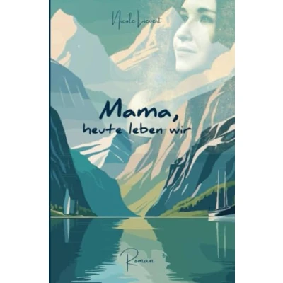 Abbildung von Mama heute Leben wir: Eine Geschichte über das und das, was wirklich wichtig ist.