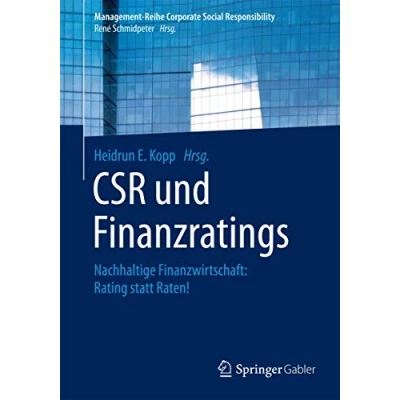 Abbildung von CSR und Finanzratings: Nachhaltige Finanzwirtschaft: Rating statt Raten! (Management Reihe Corporate Social Responsibility)