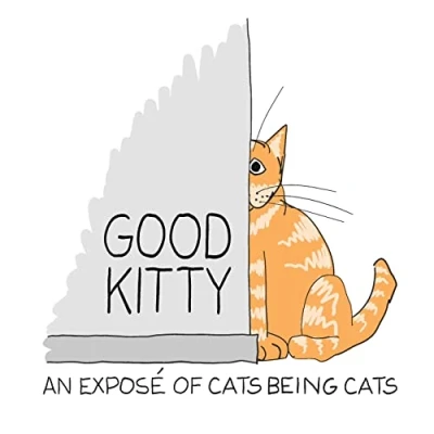 Abbildung von Good Kitty: An illustrated expose of cats being