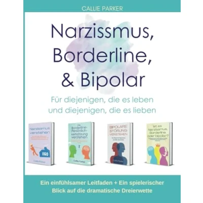 Abbildung von Narzissmus, Borderline &amp; Bipolar: Für die, die es erleben sie lieben: Ein einfühlsamer Leitfaden + spielerischer Blick auf dramatische Dreierwette