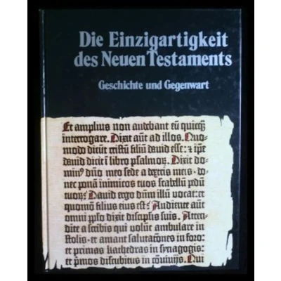 Abbildung von Die Einzigartigkeit des Neuen Testaments. Geschichte und Gegenwart