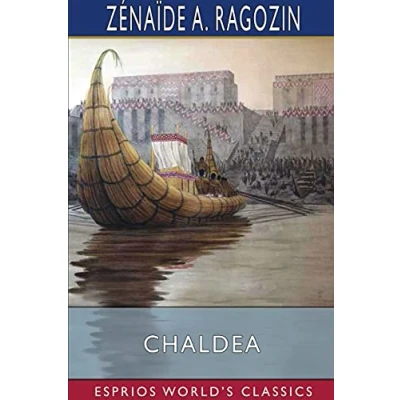 Abbildung von Chaldea (Esprios Classics): From the Earliest Times to Rise of Assyria