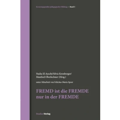 Abbildung von FREMD ist Die Fremde nur in der FREMDE: / das (Kreuzungspunkte pädagogischer Bildung)