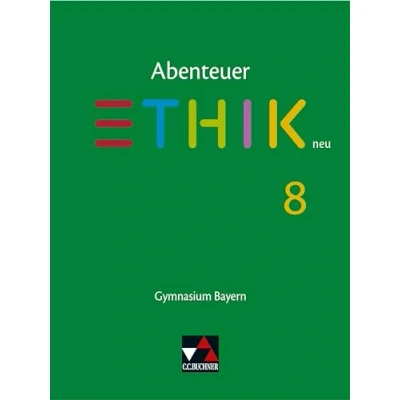 Abbildung von Abenteuer Ethik Bayern neu / 8 neu: Unterrichtswerk für an Gymnasien (Abenteuer Gymnasien)
