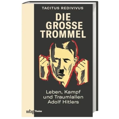 Abbildung von Die große Trommel: Leben, Kampf und Traumlallen Adolf Hitlers