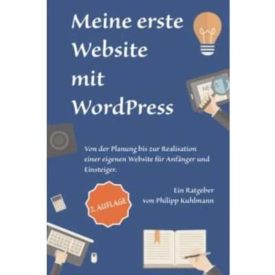 Abbildung von Meine erste Website mit WordPress: Von der Planung bis zur Realisation einer eigenen für Anfänger und Einsteiger
