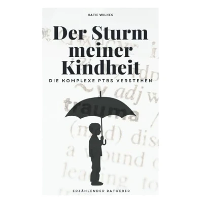 Abbildung von Der Sturm meiner Kindheit: Die komplexe PTBS verstehen (ein erzählender Ratgeber für Betroffene und Angehörige) (Heile das innere Kind)