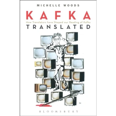 Abbildung von Kafka Translated: How Translators have Shaped our Reading of