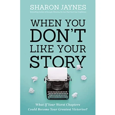 Abbildung von When You Don&#039;t Like Your Story: What If Worst Chapters Could Become Greatest Victories?