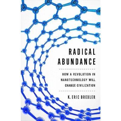 Abbildung von Radical Abundance: How a Revolution in Nanotechnology Will Change Civilization