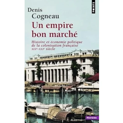 Abbildung von Un empire bon marché: Histoire et économie politique de la colonisation française, XIXe XXIe siècle