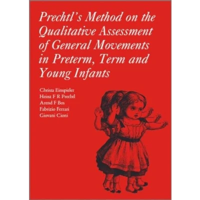 Abbildung von Prechtl&#039;s Method on the Qualitative Assessment of General Movements in Preterm, Term and Young Infants (Clinics Developmental Medicine, Band 167)