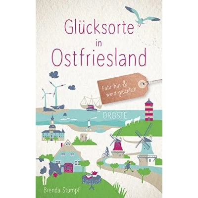 Abbildung von Glücksorte in Ostfriesland: Fahr hin &amp; werd glücklich (Neuauflage)