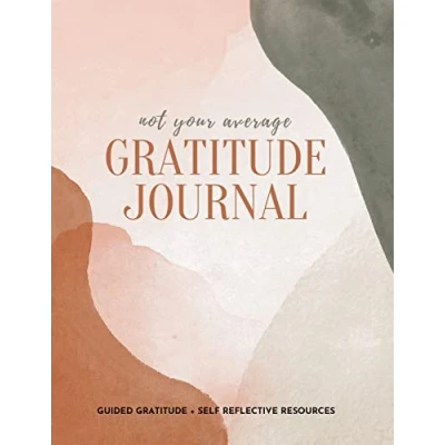 Abbildung von Not Your Average Gratitude Journal: Guided + Self Reflection Resources (Daily Gratitude, Mindfulness and Happiness Journal for Women)
