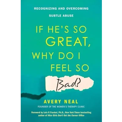 Abbildung von If He&#039;s So Great, Why Do I Feel Bad?: Recognizing and Overcoming Subtle Abuse