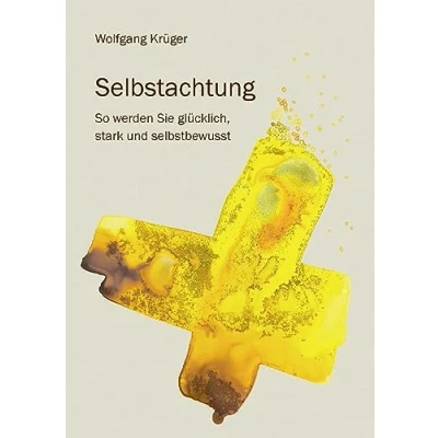 Abbildung von Selbstachtung So werden Sie glücklich, stark und selbstbewusst