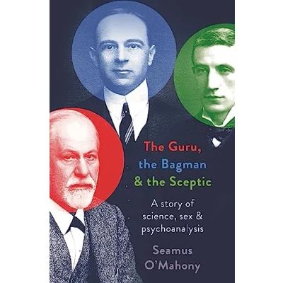 Abbildung von the Guru, Bagman and Sceptic: A story of science, sex psychoanalysis