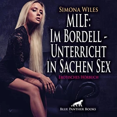 Abbildung von MILF: Im Bordell Unterricht in Sachen Sex Erotik Audio Story Erotisches Hörbuch CD: Sex, Leidenschaft, und Lust: ... CD Standard Format. Ungekürzte Ausgabe