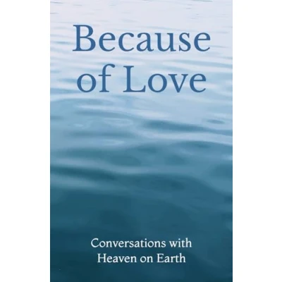 Abbildung von Because of Love (Conversations with Heaven on Earth)