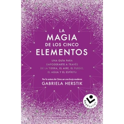 Abbildung von la magia de los cinco elementos: Una guía para empoderarte a través tierra, el aire, fuego, agua y espíritu (No ficción)