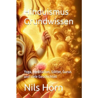 Abbildung von Hinduismus Grundwissen: Yoga, Meditation, Götter, Gurus und viele Geschichten