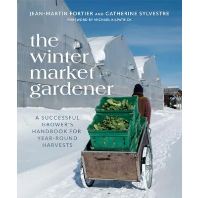 Abbildung von The Winter Market Gardener: A Successful Grower&#039;s Handbook for Year Round Harvests