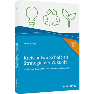 Abbildung von Kreislaufwirtschaft als Strategie der Zukunft: Nachhaltige Geschäftsmodelle entwickeln und umsetzen (Haufe Fachbuch)