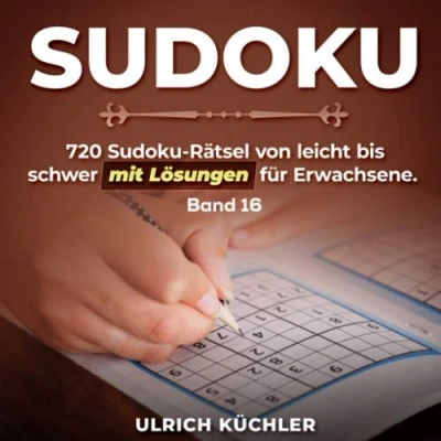 Abbildung von Sudoku: 720 Sudoku Rätsel von leicht bis schwer mit Lösungen für Erwachsene. Verbessern Sie Ihre Intelligenz (Band 16)