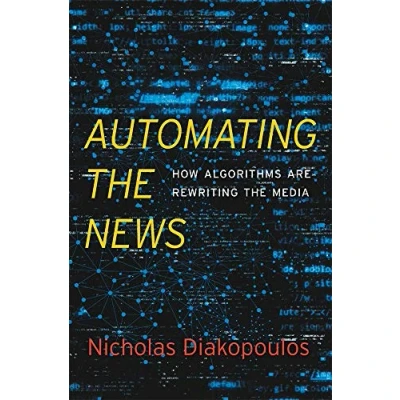 Abbildung von Automating the News: How Algorithms Are Rewriting Media